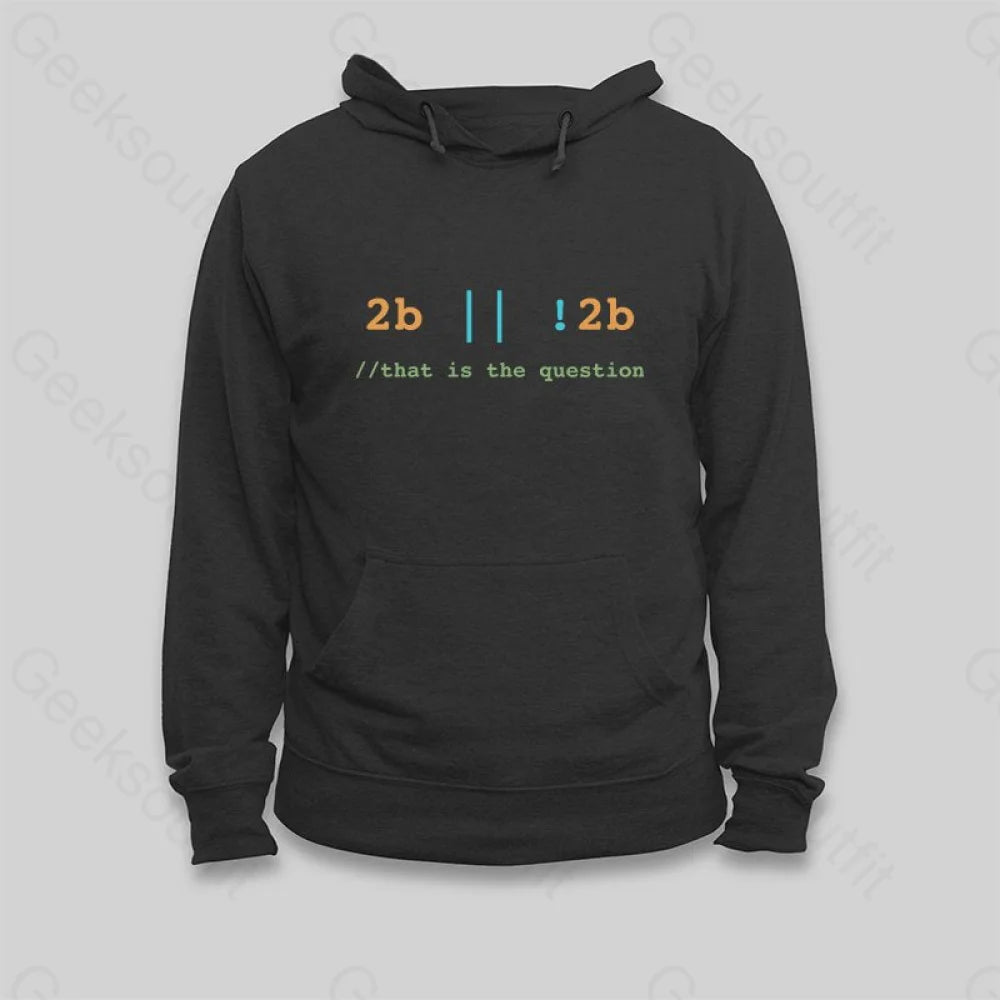Modern Comfort Wear 2B or Not 2B That is the Question Hoodie