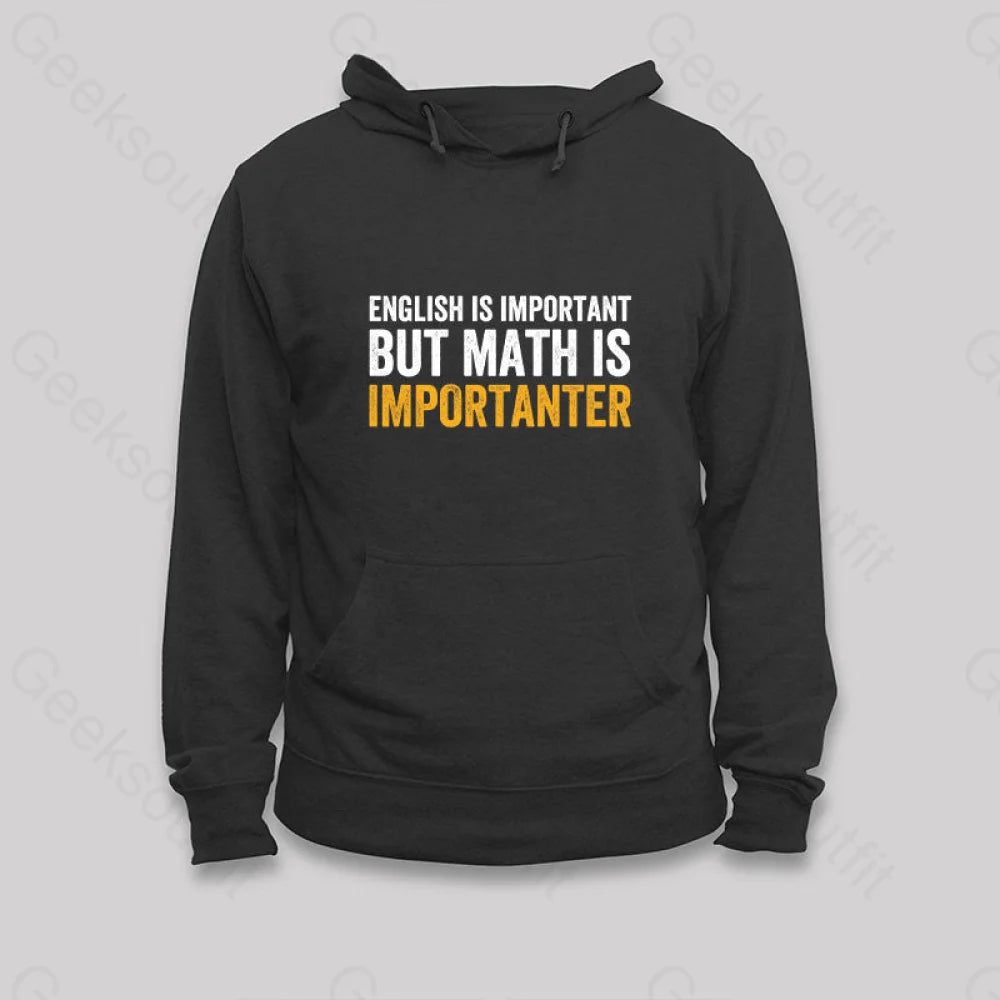 Soft Fabric Looks English is Important but Math is Importanter Hoodie