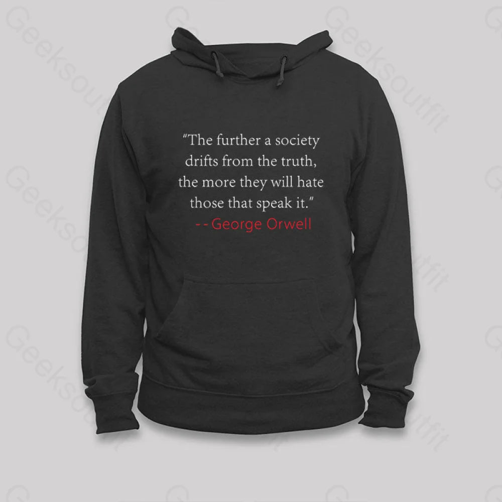 Cozy Outfit Truth Quote by George Orwell Classic Hoodie