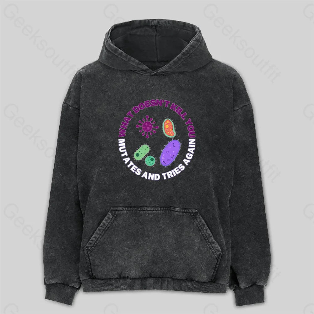 Effortless Dressing What Doesn't Kill You Mutates and Tries Again Washed Hoodie